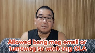 Allowed bang mag email or tumawag sa work ang OLA [upl. by Oinotla]