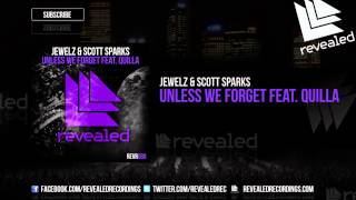 Jewelz amp Scott Sparks feat Quilla  Unless We Forget OUT NOW [upl. by Nirahs177]