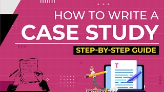 How to Write a Case Study A StepByStep Guide to Writing a Case Study [upl. by Panchito]