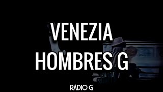 Venezia letra  Hombres G [upl. by Ydwor220]