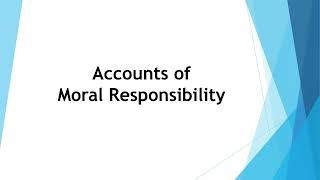 Accounts of moral responsibility or Conditions for holding someone morally accountable [upl. by Jorey]