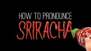 How to Correctly Pronounce SRIRACHA [upl. by Bashee]