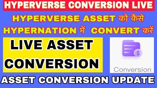 HYPERVERSE ASSET CONVERSION LIVE  ASSET CONVERSION STEP BY STEP [upl. by Maltzman141]