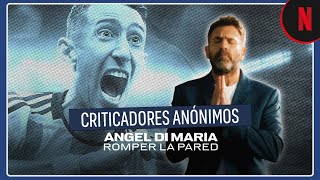 Criticadores anónimos  Ángel Di María Romper la pared ya está disponible [upl. by Crosse]