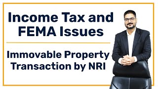 Immovable Property Transaction by NRI  Income Tax and FEMA Issues  CA Kushal Soni [upl. by Nee]