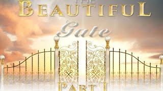 The Beautiful Gate Part One Ep 1  Pastor Omar Thibeaux [upl. by Scherman]