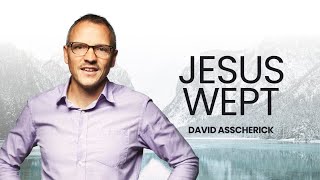 David Asscherick Called Chosen and Faithful Jesus Wept [upl. by Kalin]