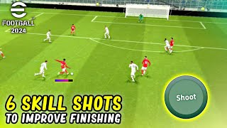 6 Skill Shots You Must Learn to Improve Your Finishing in eFootball 2024 Mobile [upl. by Leen366]