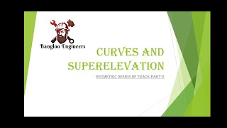 Geometric Design of Track Part 2  Curves and Super Elevation  Railway Engineering [upl. by Flosi169]