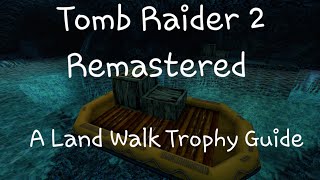 Tomb Raider 2 Remastered  A Land Walk TrophyAchievement Guide [upl. by Otha]