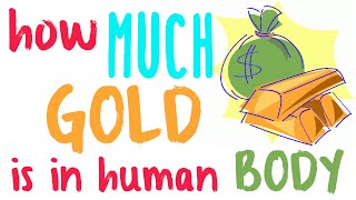 How much gold is in the human body  Gold content in our body [upl. by Nagorb]