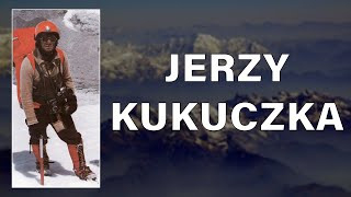 JERZY KUKUCZKA  War er der beste Alpinist aller Zeiten [upl. by Enirbas]