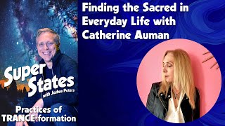 Ep 065  Finding the Sacred in Everyday Life with Catherine Auman [upl. by Yruy]