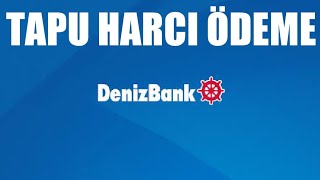 Denizbank Tapu Harcı Ödeme Nasıl Yapılır [upl. by Eliades141]