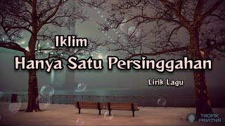 Hanya Satu Persinggahan  Iklim Lirik Lagu [upl. by Ylyl]