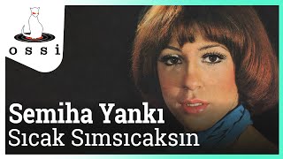 Semiha Yankı  Sıcak Sımsıcaksın [upl. by Atnahsal]