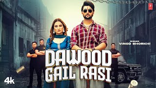 Dawood Gail Rasi  Vinod Sorkhi Feat Ajit Jangra Vashali Choudhary  New Haryanvi Song 2024 [upl. by Rehtaeh]