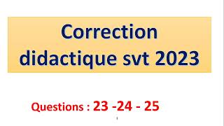 correction didactique svt 2023  partie VI question 23  24 25 [upl. by Samohtnhoj]