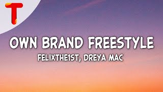 FelixThe1st amp Dreya Mac  Own Brand Freestyle Clean  Lyrics  I aint ever been with a baddie [upl. by Rolland712]