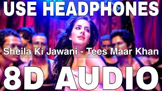 Sheila Ki Jawani 8D Audio  Tees Maar Khan  Katrina Kaif  Vishal Dadlani Sunidhi Chauhan [upl. by Ehudd]