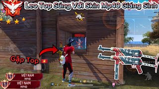 Free Fire Leo Từ Top 100 Lên Top 50 Sever VN Bằng “Mp40 Giáng Sinh” Đối Đầu Với Top 2 AK47🇻🇳 [upl. by Nennahs]