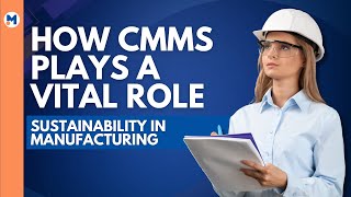 Sustainability in Manufacturing How CMMS Plays a Vital Role [upl. by Ardeth]