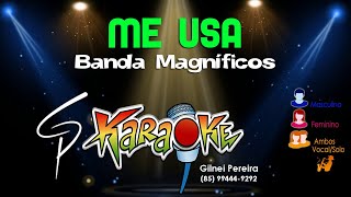 Karaokê Banda Magníficos  Me Usa [upl. by Adirehs]