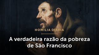 Homilia Diária  A verdadeira razão da pobreza de São Francisco Memória de São Francisco de Assis [upl. by Ainecey259]