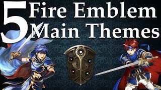 Top 5 Fire Emblem Main Themes [upl. by Britton955]