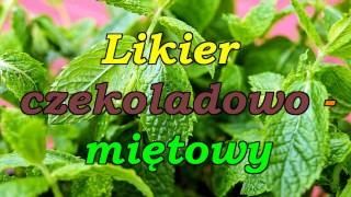 Likier czekoladowo  miętowy [upl. by Ainotna]