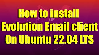 How to install Evolution – Email client on Ubuntu 2204 LTS [upl. by Issak]