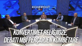 Konvertimet religjioze debati mbi përçarjen kombëtare  KONFRONT 11092024 [upl. by Eyot]