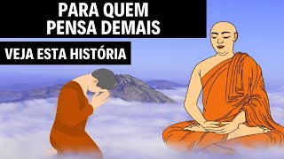 Como Parar de PENSAR DEMAIS  História Budista Sobre Pensar Demais [upl. by Elam930]