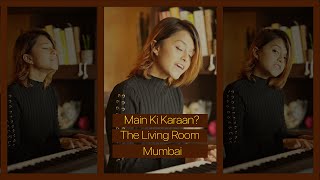 Yohani  Main Ki Karaan Cover  The Living Room  Mumbai [upl. by Malinda]