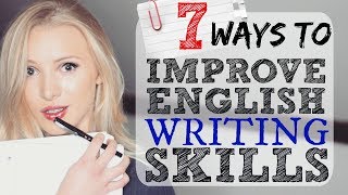 7 Ways to Improve English Writing Skills  IELTS  EXAM  ESSAY  ACADEMIC [upl. by Ahsenot]