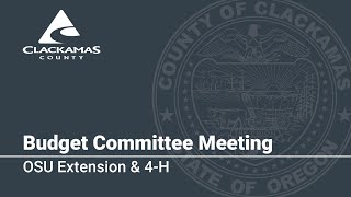 OSU Extension amp 4H Budget Presentation  2023 Budget Committee Meetings [upl. by Prakash]