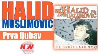 Halid Muslimovic  Prva ljubav  Audio 1987 HD [upl. by Raines645]