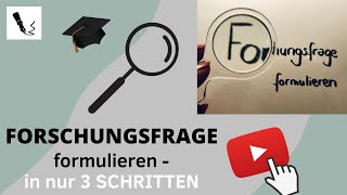 Forschungsfrage formulieren in 3 Schritten [upl. by Aneelahs]