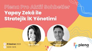 Yapay Zekâ ile Stratejik İK Yönetimi  Plena Pro Aktif Sohbetler [upl. by Nirtiak]