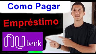 Como Pagar o Empréstimo da Nubank como pagar [upl. by Aikkan937]