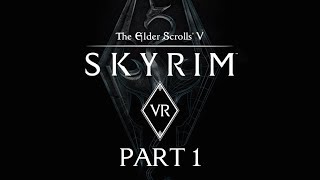 Lets Play Skyrim VR blind  Part 1 [upl. by Gorrian]