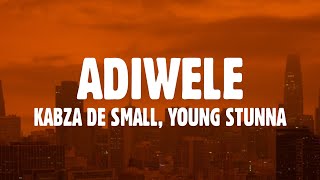 Young Stunna – Adiwele Lyrics ft Kabza De Small [upl. by Broderick]