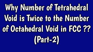 Why Number of Tetrahedral Void is Twice to the Number of Octahedral Void in FCC [upl. by Magdalen]