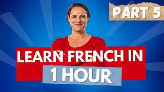 Learn French in 1 hour Beginner course from scratch PART 5 [upl. by Zulch]