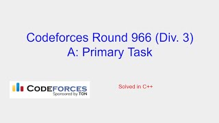 Primary Task  Codeforces Round 966 Div 3 Problem A Solution [upl. by Zillah]