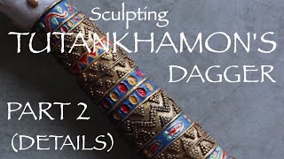 Sculpting Tutankhamuns Dagger  DIY  Part 2  Details [upl. by Akiv]