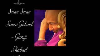 Saas Saas Simro Gobind  Guruji Shabad  Guruji’s Soulful Shabad  Jai Guruji 🙏 [upl. by Odracir]