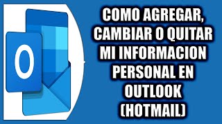 COMO AGREGAR CAMBIAR O ELIMINAR MI INFORMACION PERSONAL EN OUTLOOK HOTMAIL [upl. by Sila]