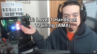 IT Level 1 Hands on Training AMA [upl. by Gaves]