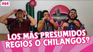 HAMBRIADOS 64  LOS MÁS PRESUMIDOS REGIOS O CHILANGOS [upl. by Jakoba25]